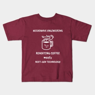 Reheating Coffee Meets Next-Gen Technology Funny Microwave Engineer Kids T-Shirt